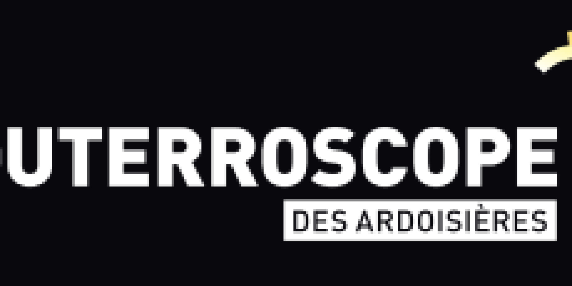 Le Souterroscope des Ardoisières 